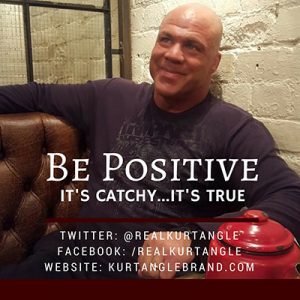 Be Positive-Kurt Angle Official Blog