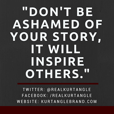 Don't be ashamed of your story- Kurt Angle Official Blog