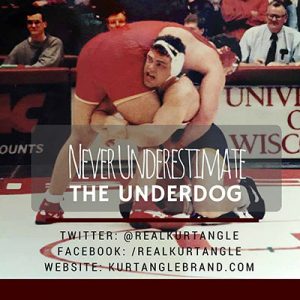 Don't underestimate the underdog-Kurt Angle Official Blog