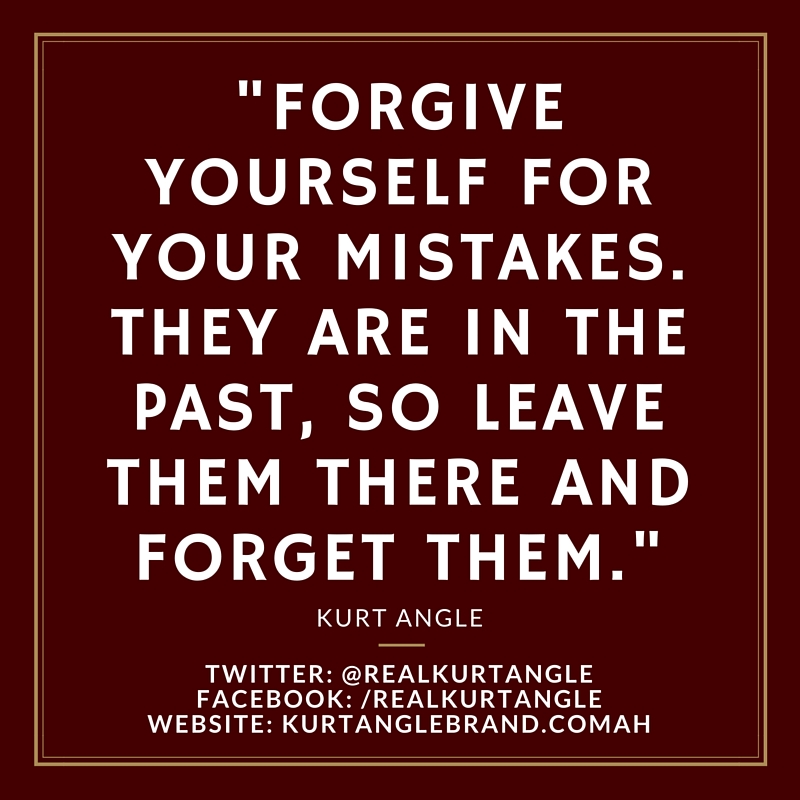 Forgive Yourself- Kurt Angle Official Blog