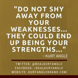 do not shy away from weakness