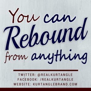 You can rebound from anything